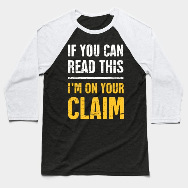 I'm On Your Claim | Gold Panning & Gold Prospecting Baseball T-Shirt by MeatMan